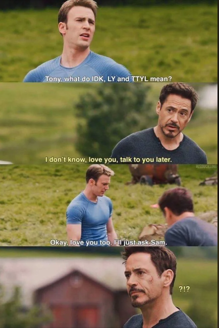 Tony, what do IDK, LY and TTYL mean? I don't know, love you, talk to you later. HISDUCKLING Okay, love you too. I'll just ask Sam. ?!?