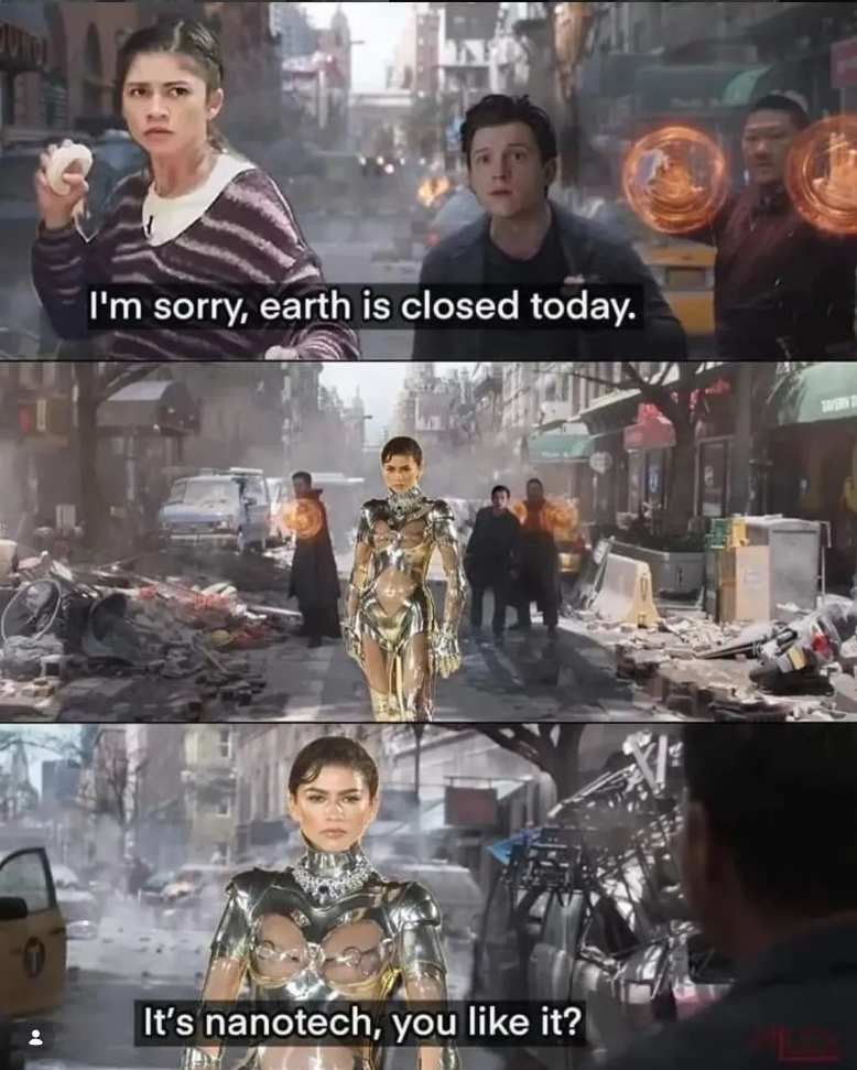 I'm sorry, earth is closed today. 0 It's nanotech, you like it?