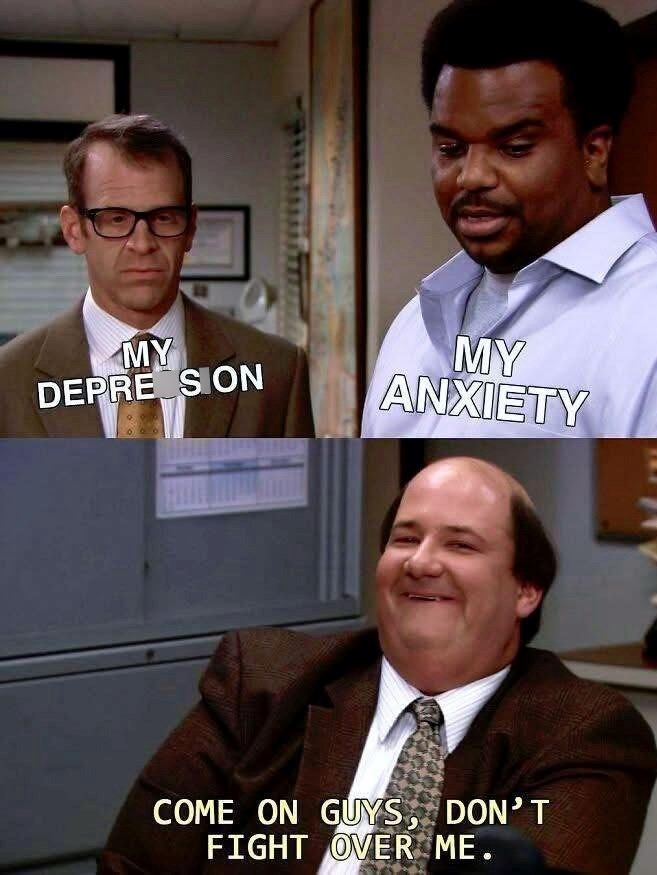 MY DEPRE SION MY ANXIETY COME ON GUYS, DON'T FIGHT OVER ME.