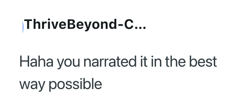 ThriveBeyond-C... Haha you narrated it in the best way possible