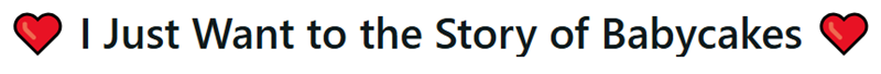 I Just Want to the Story of Babycakes