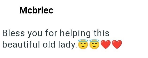 Mcbriec Bless you for helping this beautiful old lady. ♥