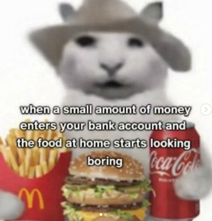 < when a small amount of money > enters your bank account and the food at home starts looking boring Coca-Col M