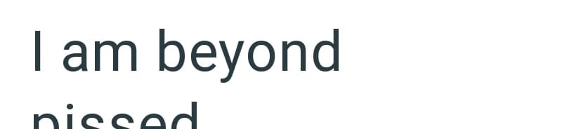 I am beyond nissed