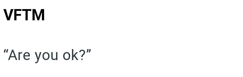 VFTM "Are you ok?"