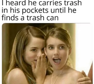 Theard he carries trash in his pockets until he finds a trash can