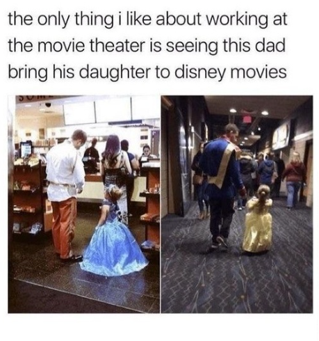the only thing i like about working at the movie theater is seeing this dad bring his daughter to disney movies