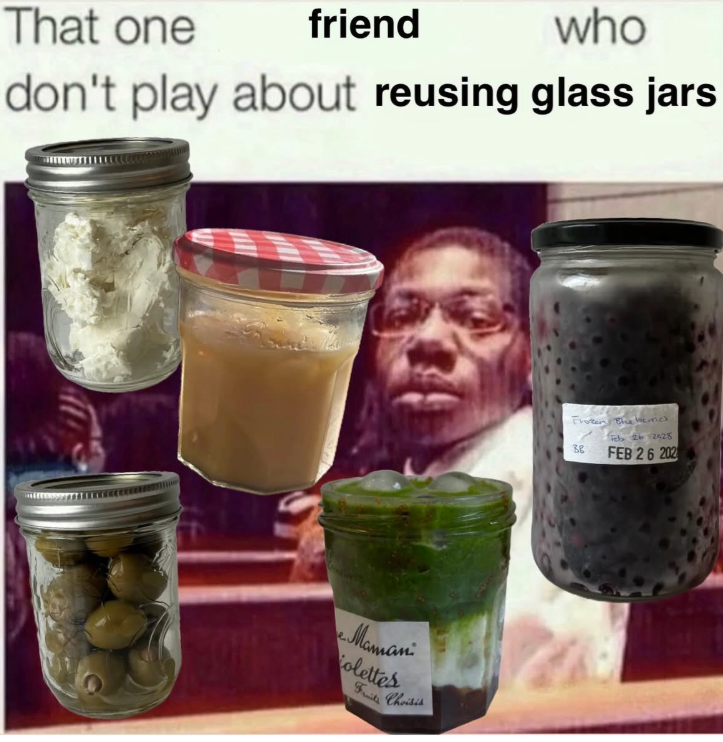 That one friend who don't play about reusing glass jars 2. Матан Colettes Fruits Choisis Troken the herries Feb 26 2428 38° FEB 26 202