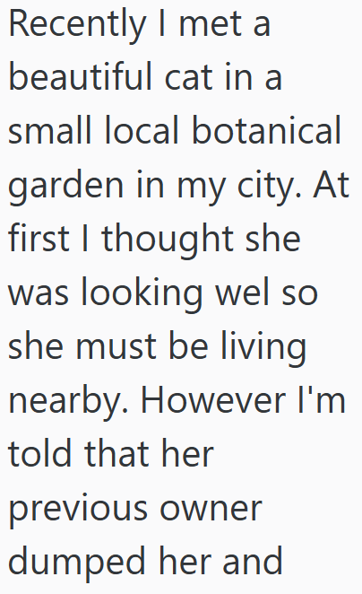 Recently I met a beautiful cat in a small local botanical garden in my city. At first I thought she was looking wel so she must be living nearby. However I'm told that her previous owner dumped her and
