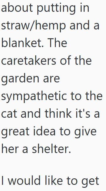 about putting in straw/hemp and a blanket. The caretakers of the garden are sympathetic to the cat and think it's a great idea to give her a shelter. I would like to get