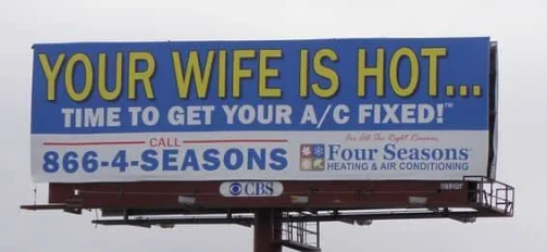 YOUR WIFE IS HOT... TIME TO GET YOUR A/C FIXED!™ CALL 866-4-SEASONS For bill The Right Commen Four Seasons HEATING & AIR CONDITIONING OCBS