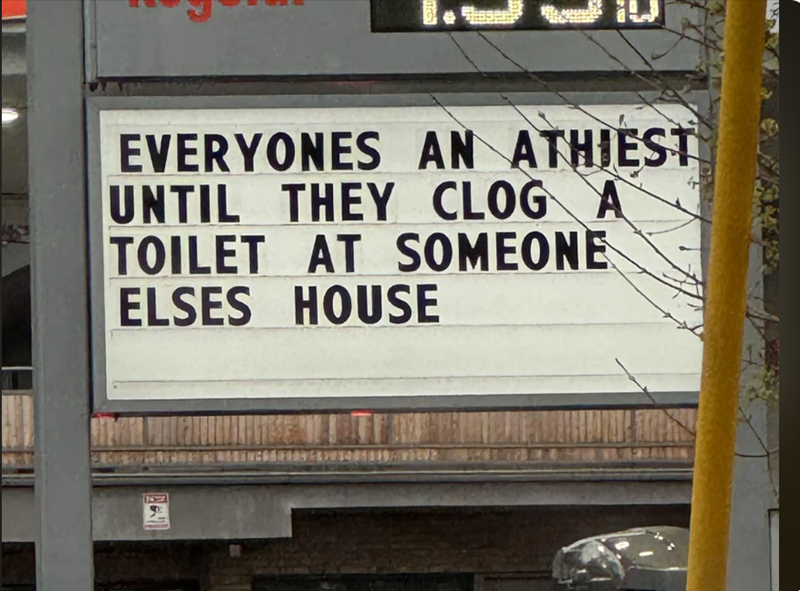 [ بانجا EVERYONES AN ATHIEST UNTIL THEY CLOG A TOILET AT SOMEONE ELSES HOUSE