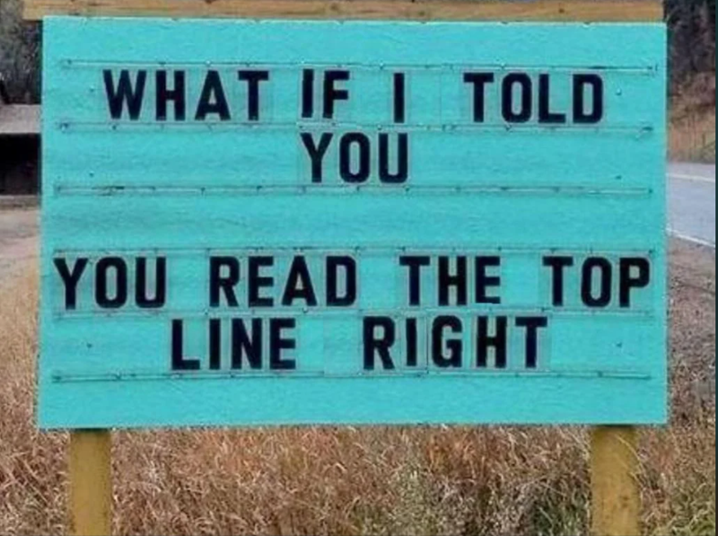 WHAT IF I TOLD YOU YOU READ THE TOP LINE RIGHT
