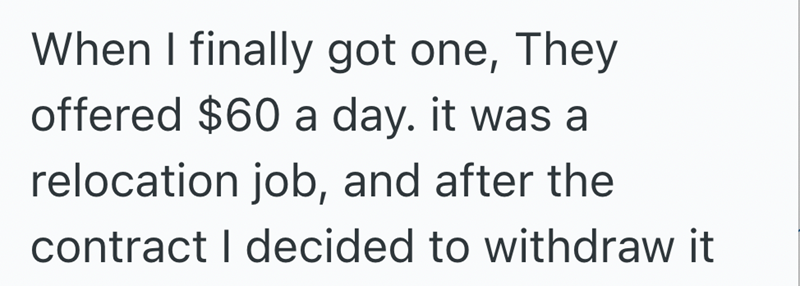 When I finally got one, They offered $60 a day. it was a relocation job, and after the contract I decided to withdraw it