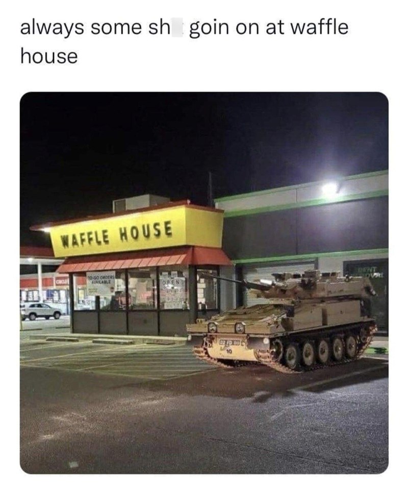 always some sh goin on at waffle house CRC WAFFLE HOUSE 10-60 ORDERS AVAILABLE 10 200000 PIENTS DVAL