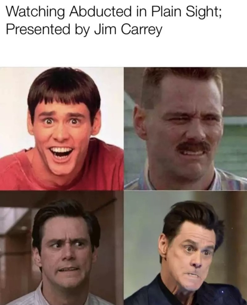 Watching Abducted in Plain Sight; Presented by Jim Carrey