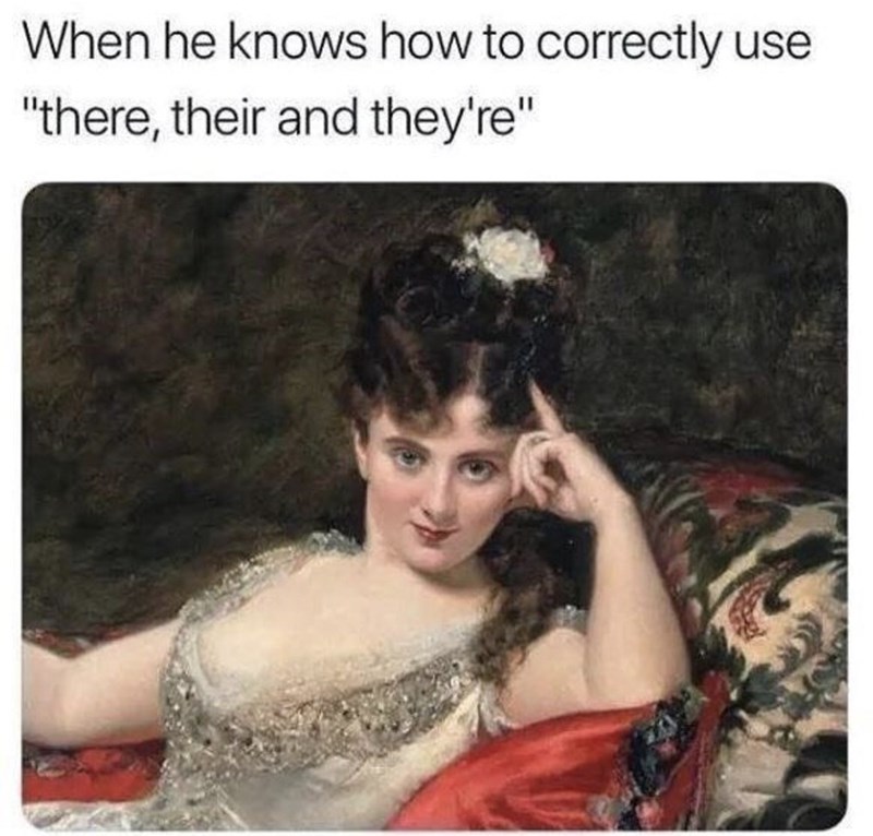 When he knows how to correctly use "there, their and they're"