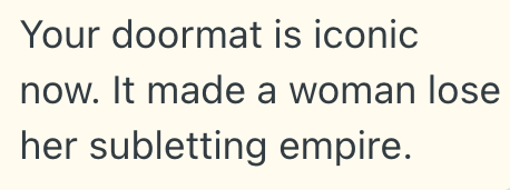 Your doormat is iconic now. It made a woman lose her subletting empire.