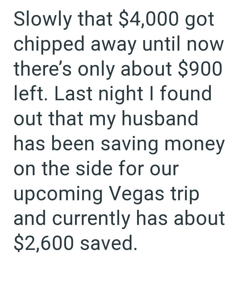 Slowly that $4,000 got chipped away until now there's only about $900 left. Last night I found out that my husband has been saving money on the side for our upcoming Vegas trip and currently has about $2,600 saved.