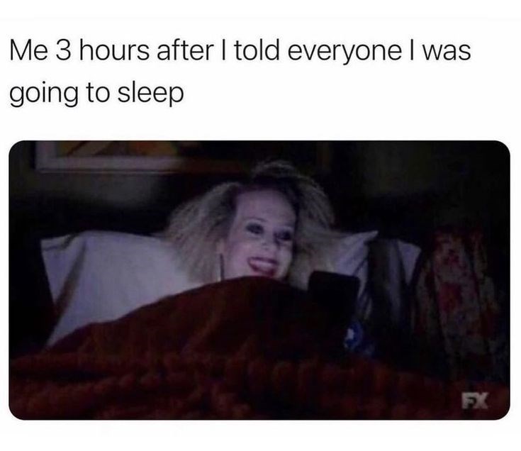 Me 3 hours after I told everyone I was going to sleep FX