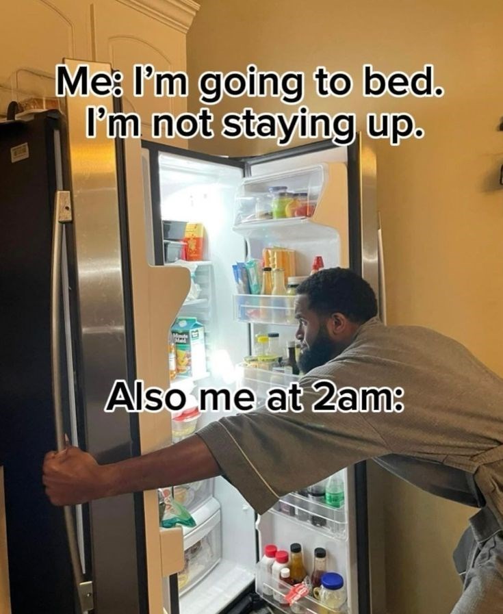 Me: I'm going to bed. I'm not staying up. Also me at 2am: