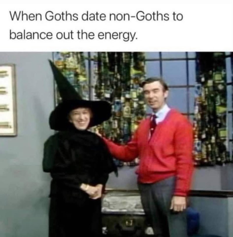 When Goths date non-Goths to balance out the energy. 47