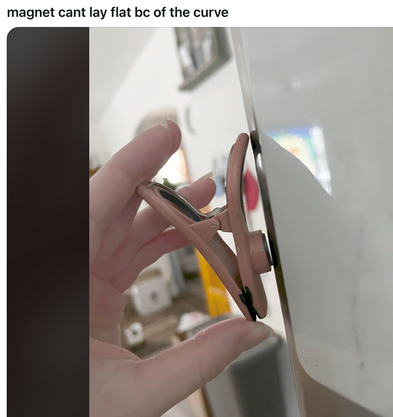 magnet cant lay flat bc of the curve