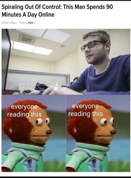 Spiraling Out Of Control: This Man Spends 90 Minutes A Day Online 123/15 11:05 - Filed to: WOW everyone reading this everyone reading this