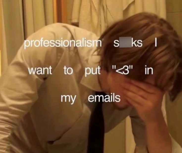 professionalism s ks I want to put "<3" in my emails
