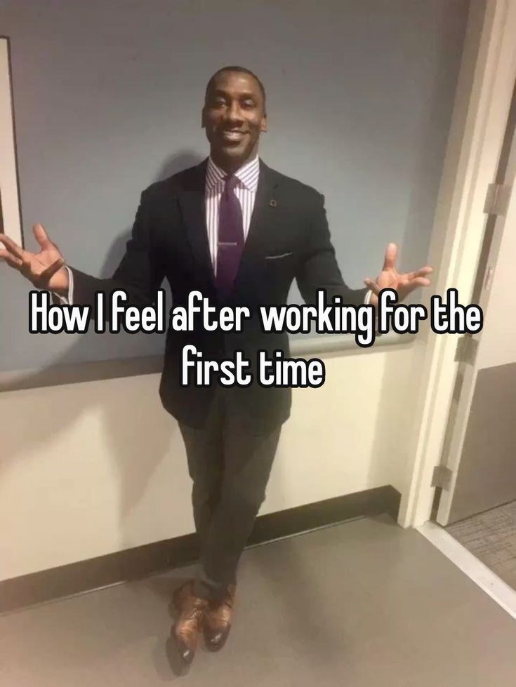 How I feel after working for the first time