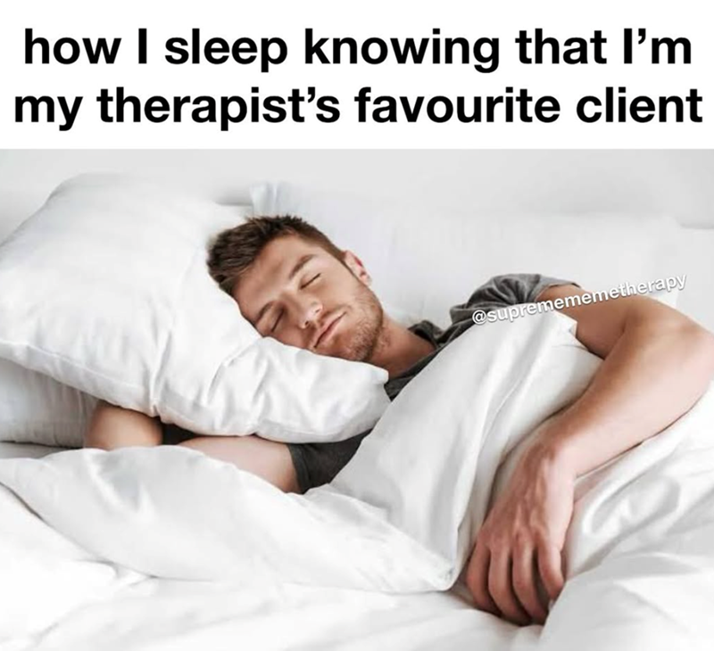how I sleep knowing that I'm my therapist's favourite client @supremememetherapy