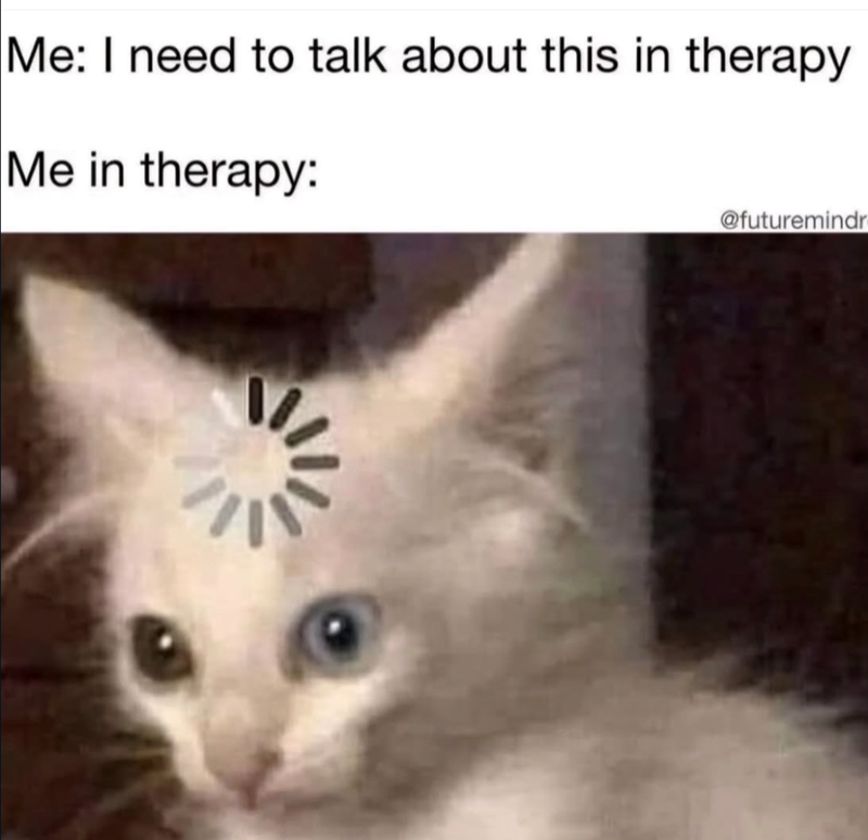 Me: I need to talk about this in therapy Me in therapy: @futuremindr