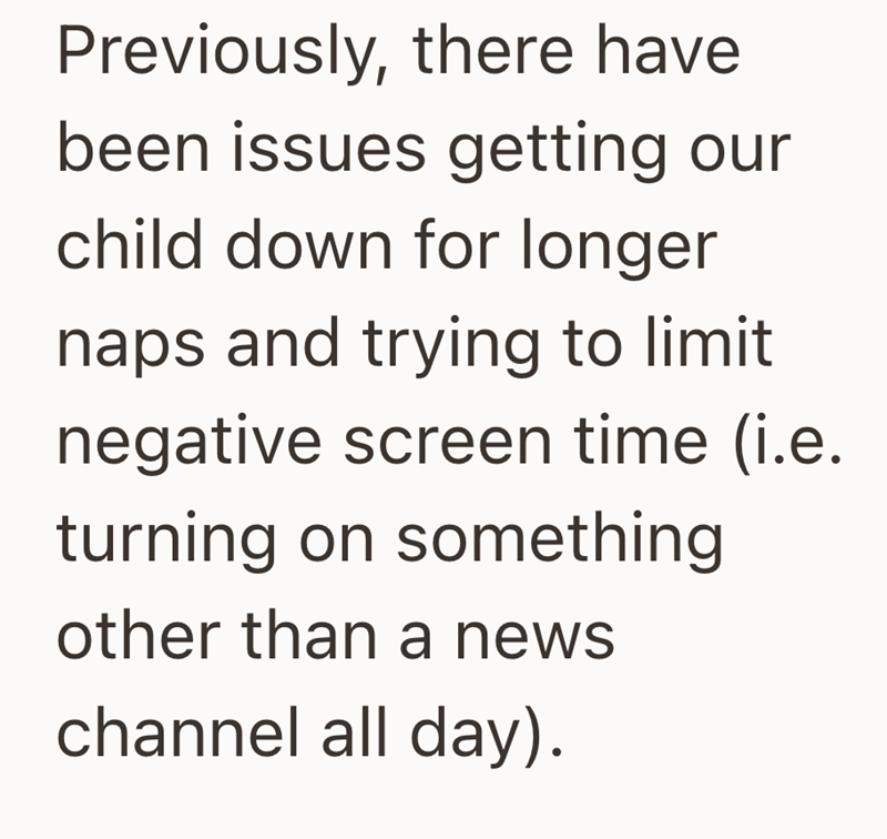 Previously, there have been issues getting our child down for longer naps and trying to limit negative screen time (i.e. turning on something other than a news channel all day).
