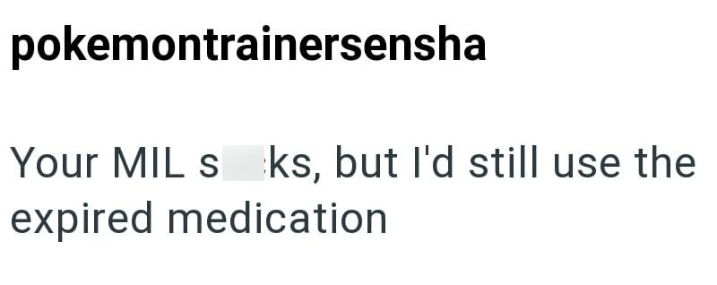 pokemontrainersensha Your MIL sks, but I'd still use the expired medication
