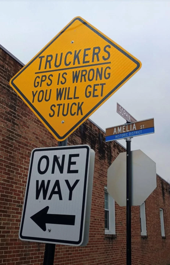 TRUCKERS GPS IS WRONG YOU WILL GET STUCK ONE WAY SOPHIA AMELIA ST. HISTORIC DISTRICT