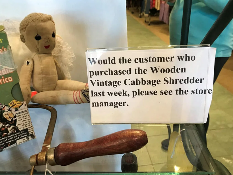 T e's rica letely illustrated 10- he set with all-original ares, maps, and charts Would the customer who purchased the Wooden Vintage Cabbage Shredder last week, please see the store manager.