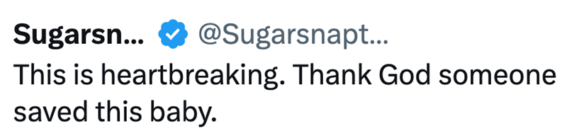 Sugarsn... @Sugarsnapt... This is heartbreaking. Thank God someone saved this baby.