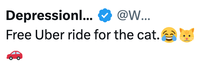 Depressionl... @W... Free Uber ride for the cat.