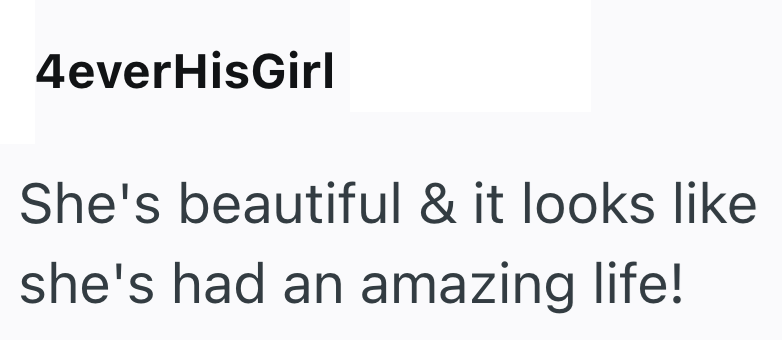 4everHisGirl She's beautiful & it looks like she's had an amazing life!