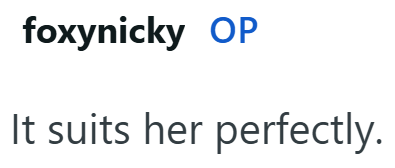 foxynicky OP It suits her perfectly.