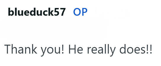 blueduck57 OP Thank you! He really does!!