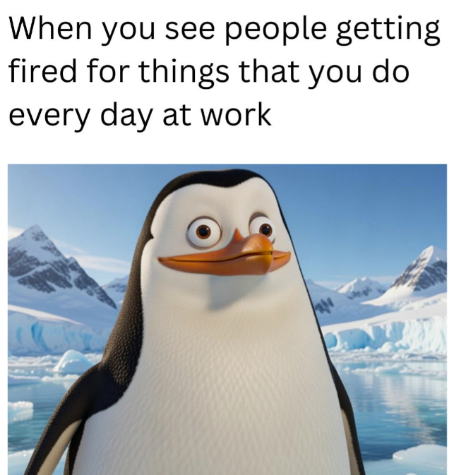 When you see people getting fired for things that you do every day at work
