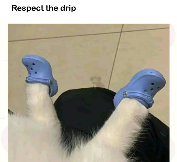 Respect the drip