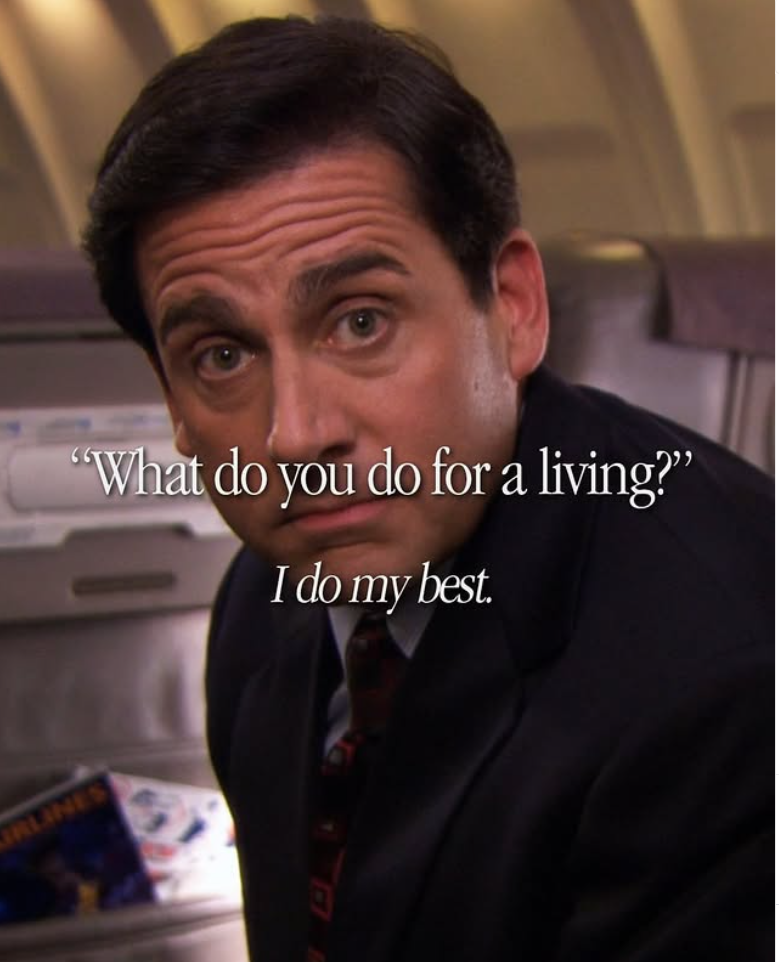 IRLINES "What do you do for a living?" I do my best.