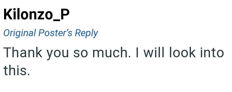 Kilonzo_P Original Poster's Reply Thank you so much. I will look into this.