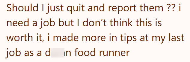 Should I just quit and report them ?? i need a job but I don't think this is worth it, i made more in tips at my last job as a din food runner