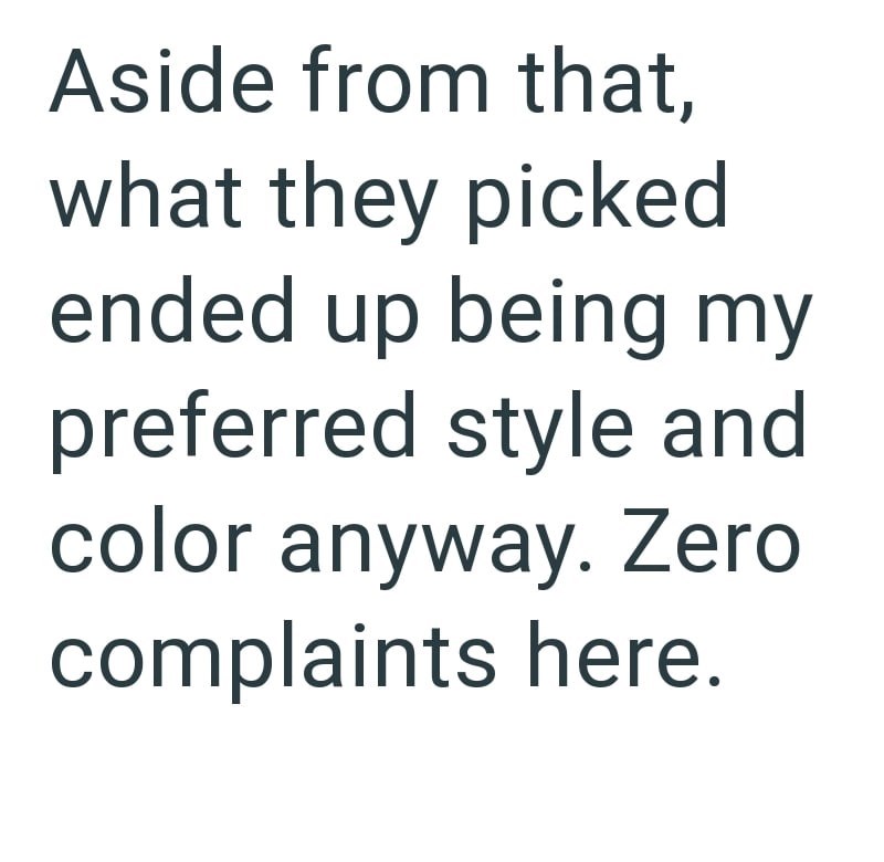 Aside from that, what they picked ended up being my preferred style and color anyway. Zero complaints here.