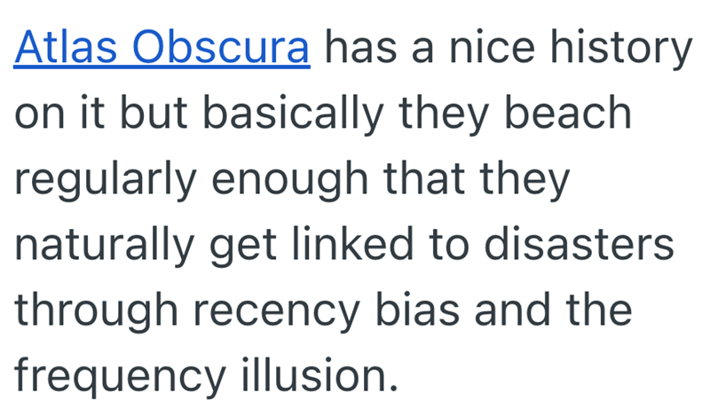 Atlas Obscura has a nice history on it but basically they beach regularly enough that they naturally get linked to disasters through recency bias and the frequency illusion.