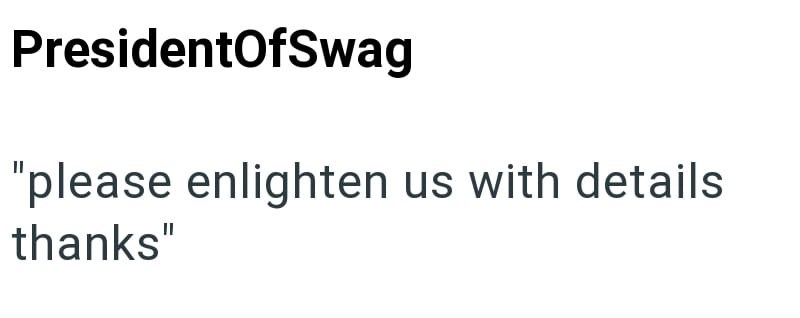 PresidentOfSwag "please enlighten us with details thanks"