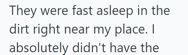 They were fast asleep in the dirt right near my place. I absolutely didn't have the